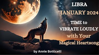 Libra January 2024 TIME to VIBRATE LOUDLY with YOUR MAGICAL HEARTSONG Astrology Horoscope Forecast [upl. by Puiia]