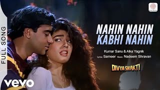 Nahin Nahin Kabhi Nahin  Divyashakti 2K Video Song Ajay Devgan Raveena Tandon Kumar Sanu Alka Y [upl. by Ettolrahc995]