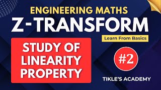 Z TRANSFORM LECTURE 2 FROM BASICS  STUDY OF PROPERTY NO1 TIKLESACADEMYOFMATHS [upl. by Dubenko]