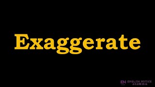 Exaggerate  Meaning Pronunciation Examples  How to pronounce Exaggerate in American English [upl. by Nollahp782]