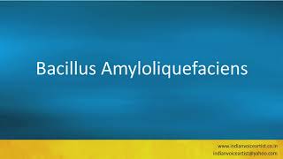 Pronunciation of the words quotBacillus Amyloliquefaciensquot [upl. by Airom]