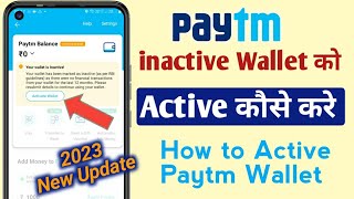 How to Active Paytm Wallet 2023  inactive paytm wallet ko Active kaise kare [upl. by Camp342]