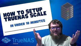 How To Setup TrueNAS Scale In Under 10 Minutes [upl. by Cointon737]