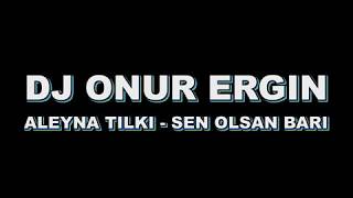 DJ Onur Ergin ftAleyna Tilki  Sen Olsan BariRemix [upl. by Ymot]