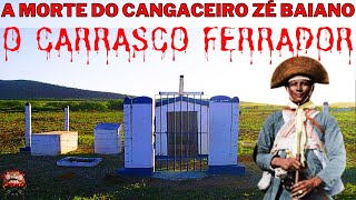 A MORTE DO CANGACEIRO ZÉ BAIANO quotO CARRASCO FERRADORquot [upl. by Trutko]