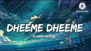 DHEEME DHEEME slowed amp reverb ft TonyKakkar [upl. by Ecydnarb56]