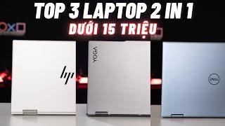 TOP 3 laptop 2in1 DƯỚI 15 TRIỆU đáng sở hữu nhất hiện tại [upl. by Annabela]