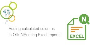 Adding calculated columns in Qlik NPrinting Excel reports [upl. by Calypso459]