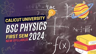 BSC PHYSICS  NEW SYLLABUS  2024  FIRST SEM  CALICUT UNIVERSITY  4 YEAR DEGREE [upl. by Alemac]