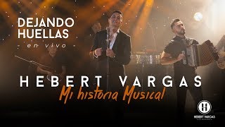 Dejando Huellas  Hebert Vargas  quotMi Historia Musicalquot [upl. by Hospers367]