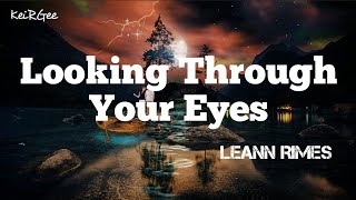 Looking Through Your Eyes  by LeAnn Rimes  KeiRGee Lyrics Video [upl. by Brok]