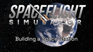 Building a Space Station  Spaceflight Simulator [upl. by Chick]