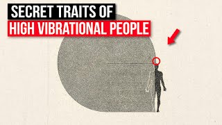 5 Secret Traits of High Vibrational People Nobody Talks About How to Raise Your Vibration [upl. by Pirozzo]