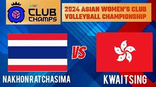 NAKHON RATCHASIMA vs KWAI TSING  2024 ASIAN WOMENS CLUB VOLLEYBALL CHAMPIOMSHIP  LIVE SCORES [upl. by Yzus490]