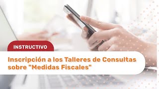 Instructivo  Inscripción a los Talleres de Consultas sobre quotMedidas Fiscalesquot [upl. by Raffarty]