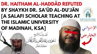 Dr Haitham alHaddad Refuted by a Salafi Scholar from Madinah University [upl. by Ayikin897]