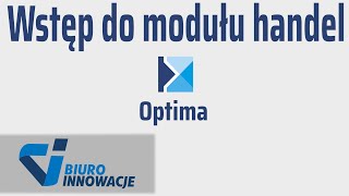 Comarch Optima zacznij TU Wstęp do modułu Handel Comarch erp Optima [upl. by Howlan739]