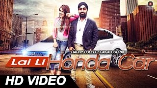 Lai Li Honda Car  Full Video HD  Harry Rodh ft Sara Gurpal [upl. by Samled]