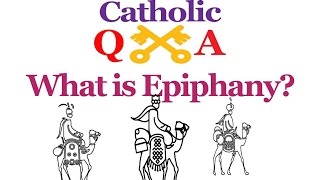 Catholic QampA  What is Epiphany [upl. by Miun]