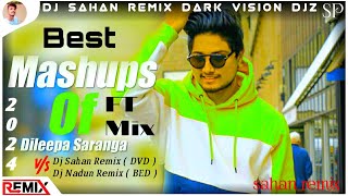 2024 New Mashup Dj Song  Dileep Saranga  New Dj Remix  Sinhala New Dj Nonstop  Dj Sahan Remix [upl. by Grizelda]