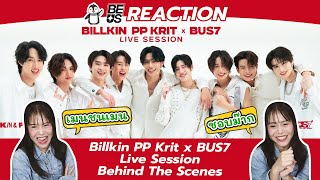 REACTION Billkin PP Krit x BUS7 Live Session  Behind The Scenes [upl. by Thibault]