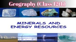 MINERALS AND ENERGY RESOURCES CLASS 12TH GEOGRAPHY [upl. by Manny962]