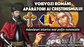 Voievozi romani aparatori ai crestinismului ＊ Adevaruri istorice mai putin cunoscute [upl. by Meingolda]