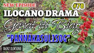 ILOCANO DRAMA  PANNAKASULISOG  GASAT ITI BIAG 78  NEW EPISODE [upl. by Arodasi852]