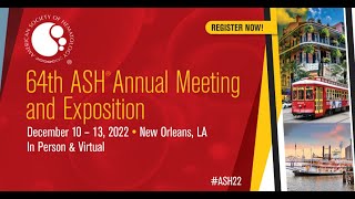 64th ASH Annual Meeting amp Exposition  2022  New Orleans LA [upl. by Otilia]