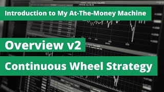 Introduction to My AtTheMoney Machine  v2  Continuous Wheel Strategy  Spreadsheet Alternative [upl. by Lyontine]