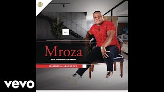 Mroza Fakude  Ngkhipheni Kwezothando Official Audio ft Inkosi Yamagcokama [upl. by Jerrie]