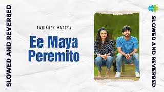 Ee Maya Peremito  Slowed and Reverbed  Orey Bujjiga  Anup Rubens  Sid Sriram  Abhishek Martyn [upl. by Oiram]