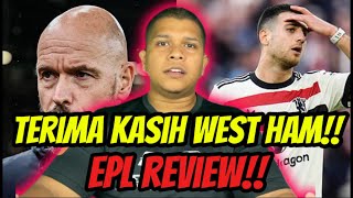 West Ham Tamatkan Era Ten Hag😱 EPL REVIEW‼️ [upl. by Tnomad]