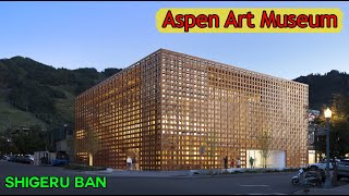 Aspen Art Museum Shigeru Bans Mastery [upl. by Notsehc597]