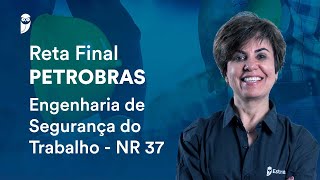 Reta Final Petrobras Engenharia de Segurança do Trabalho  NR 37 [upl. by Lulu549]