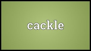 Cackle Meaning [upl. by Hsitirb]