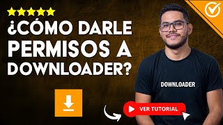 ⬇️​ Cómo Darle Permisos a DOWNLOADER Correctamente ⬇️ [upl. by Halstead]