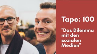 Tape 100 Das Dilemma mit den sozialen Medien [upl. by Adnahcal131]