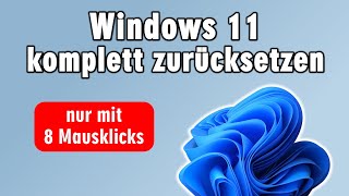 Windows 11 ganz einfach komplett zurücksetzen  neu installieren  alle Daten löschen [upl. by Anoet]