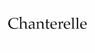 How to Pronounce Chanterelle [upl. by Ecined]