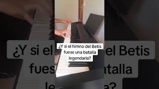 Himno del Betis si fuera una batalla legendaria en piano realbetis realbetisbalompié pianocover [upl. by Eyllom]