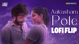 Aakasham Pole  Lofi Flip by VIBIE  Sushin Shyam  Kapil Kapilan [upl. by Eihtak19]