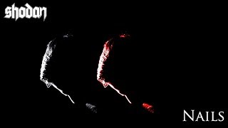 SHODAN  Nails Music Video [upl. by Docile]