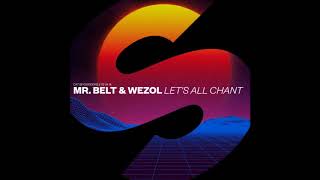 Mr Belt amp Wezol  Lets All Chant Extended Mix [upl. by Oicinoid]