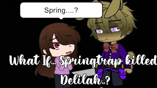 What If Springtrap Killed Delilah Not my AU just video [upl. by Odlanir]