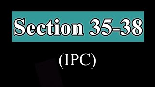 Section 35 to 38 Indian Penal Code  Section 35363738 IPC [upl. by Annaiv700]