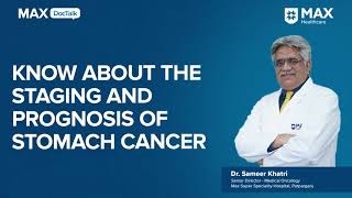 Stomach Cancer Symptoms and Treatment│ Dr Sameer Khatri │ Max Hospital Patparganj [upl. by Aihppa]