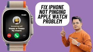 9 Ways to Fix iPhone Not Pinging Apple Watch Hindi [upl. by Quickel430]