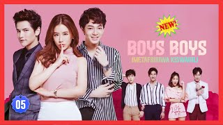 BOYS BOYS EPISODE 05 IMETAFSIRIWA KISWAHILI [upl. by Arika911]