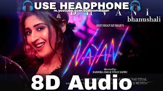 Nayan song 8D Audio  Dhvani Bhanushali  Jubin Nautiyal  Nayan Ne Bandh Rakhine  HQ 3D Surround [upl. by Nodroj]